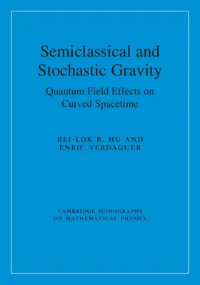 Hu / Verdaguer |  Semiclassical and Stochastic Gravity | Buch |  Sack Fachmedien