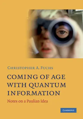 Fuchs |  Coming of Age With Quantum Information | Buch |  Sack Fachmedien