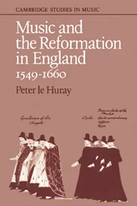 Le Huray |  Music and the Reformation in England 1549-1660 | Buch |  Sack Fachmedien