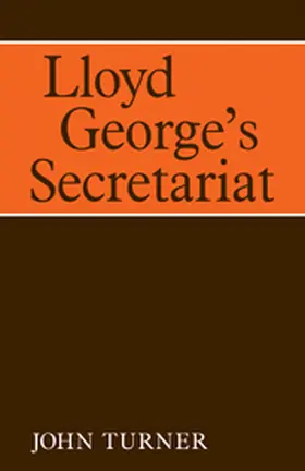 Turner |  Lloyd George's Secretariat | Buch |  Sack Fachmedien