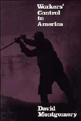 Montgomery |  Workers' Control in America | Buch |  Sack Fachmedien