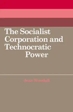 Woodall |  The Socialist Corporation and Technocratic Power | Buch |  Sack Fachmedien