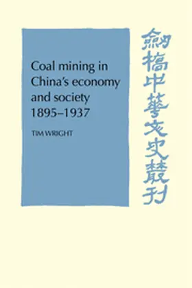 Wright |  Coal Mining in China's Economy and Society 1895-1937 | Buch |  Sack Fachmedien