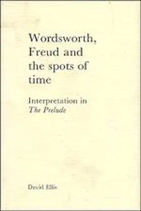Ellis |  Wordsworth, Freud and the Spots of Time | Buch |  Sack Fachmedien