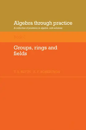Blyth / Robertson |  Algebra Through Practice | Buch |  Sack Fachmedien