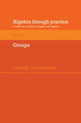 Blyth / Robertson |  Algebra Through Practice | Buch |  Sack Fachmedien