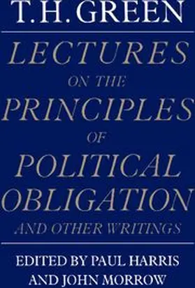 Green / Harris / Morrow |  Lectures on the Principles of Political Obligation and Other Writings | Buch |  Sack Fachmedien