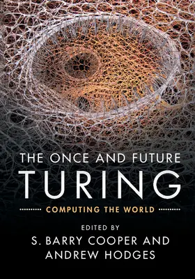 Cooper / Hodges |  The Once and Future Turing: Computing the World | Buch |  Sack Fachmedien