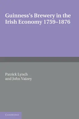 Lynch / Vaizey |  Guinness's Brewery in the Irish Economy 1759 1876 | Buch |  Sack Fachmedien