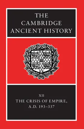 Bowman / Cameron / Garnsey |  The Cambridge Ancient History: Volume 12, the Crisis of Empire, AD 193-337 | Buch |  Sack Fachmedien