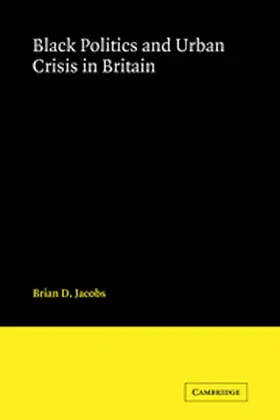 Jacobs |  Black Politics and Urban Crisis in Britain | Buch |  Sack Fachmedien