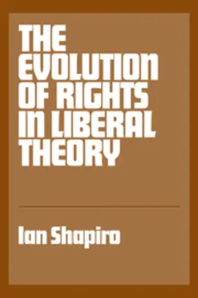 Shapiro |  The Evolution of Rights in Liberal Theory | Buch |  Sack Fachmedien