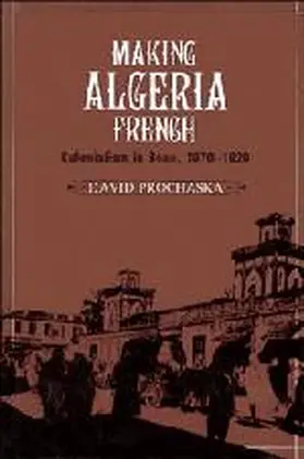 Prochaska |  Making Algeria French | Buch |  Sack Fachmedien