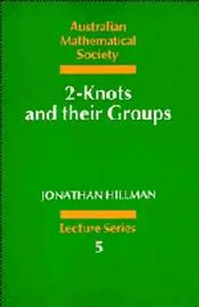 Hillman |  2-Knots and their Groups | Buch |  Sack Fachmedien