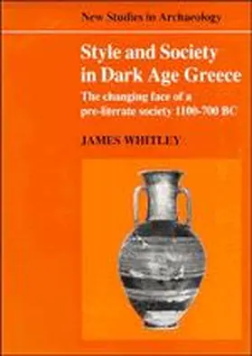 Whitley |  Style and Society in Dark Age Greece | Buch |  Sack Fachmedien