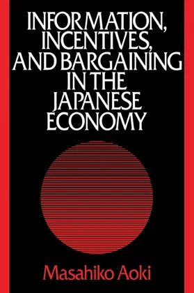 Aoki |  Information, Incentives and Bargaining in the Japanese Economy | Buch |  Sack Fachmedien