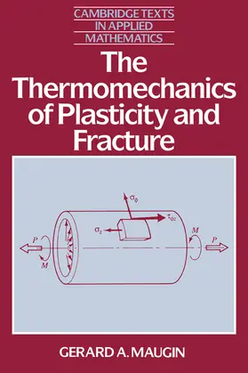 Maugin |  The Thermomechanics of Plasticity and Fracture the Thermomechanics of Plasticity and Fracture | Buch |  Sack Fachmedien