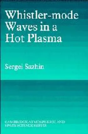 Sazhin |  Whistler-mode Waves in a Hot Plasma | Buch |  Sack Fachmedien