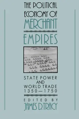 Tracy |  The Political Economy of Merchant Empires | Buch |  Sack Fachmedien