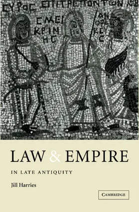 Harries | Law and Empire in Late Antiquity | Buch | 978-0-521-41087-8 | sack.de