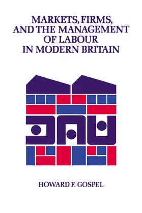 Gospel |  Markets, Firms and the Management of Labour in Modern Britain | Buch |  Sack Fachmedien