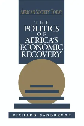 Sandbrook |  The Politics of Africa's Economic Recovery | Buch |  Sack Fachmedien
