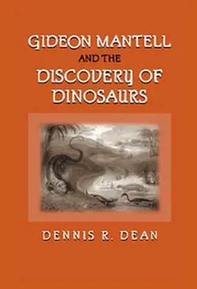 Dean |  Gideon Mantell and the Discovery of Dinosaurs | Buch |  Sack Fachmedien