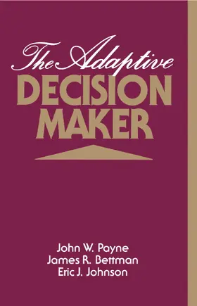 Payne / Bettman / Johnson |  The Adaptive Decision Maker | Buch |  Sack Fachmedien