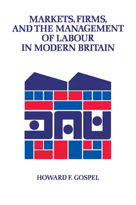Gospel |  Markets, Firms and the Management of Labour in Modern Britain | Buch |  Sack Fachmedien