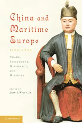 Wills / Wills, Jr |  China and Maritime Europe, 1500-1800 | Buch |  Sack Fachmedien