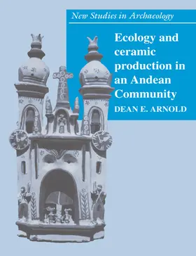 Arnold |  Ecology and Ceramic Production in an Andean Community | Buch |  Sack Fachmedien
