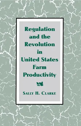 Clarke |  Regulation and the Revolution in United States Farm Productivity | Buch |  Sack Fachmedien