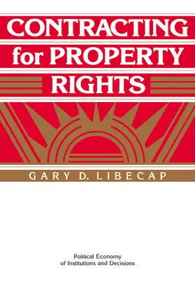 Libecap / Calvert / Eggertsson |  Contracting for Property Rights | Buch |  Sack Fachmedien