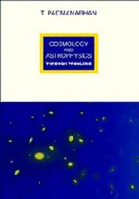 Padmanabhan |  Cosmology and Astrophysics through Problems | Buch |  Sack Fachmedien