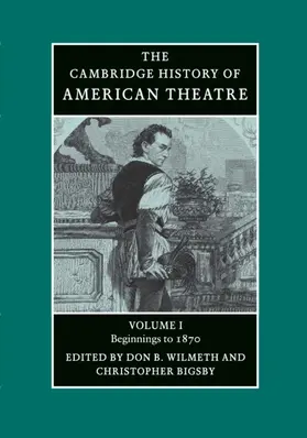 Wilmeth / Bigsby |  Camb History of American Theatre v1 | Buch |  Sack Fachmedien