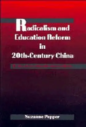 Pepper |  Radicalism and Education Reform in 20th-Century China | Buch |  Sack Fachmedien