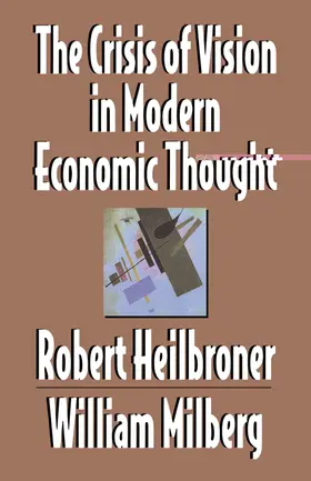 Heilbroner / Milberg |  The Crisis of Vision in Modern Economic Thought | Buch |  Sack Fachmedien