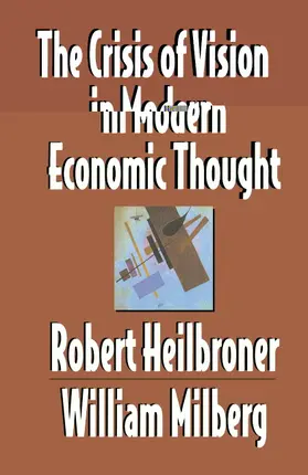 Heilbroner / Milberg |  The Crisis of Vision in Modern Economic Thought | Buch |  Sack Fachmedien