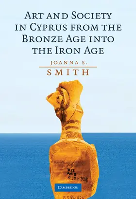 Smith |  Art and Society in Cyprus from the Bronze Age into the Iron Age | Buch |  Sack Fachmedien