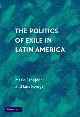 Roniger / Sznajder | The Politics of Exile in Latin America | Buch | 978-0-521-51735-5 | sack.de