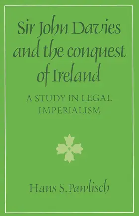 Pawlisch |  Sir John Davies and the Conquest of Ireland | Buch |  Sack Fachmedien