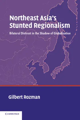 Rozman |  Northeast Asia's Stunted Regionalism | Buch |  Sack Fachmedien