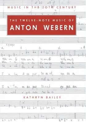 Bailey / Whittall |  The Twelve-Note Music of Anton Webern | Buch |  Sack Fachmedien