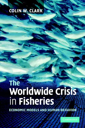 Clark |  The Worldwide Crisis in Fisheries | Buch |  Sack Fachmedien