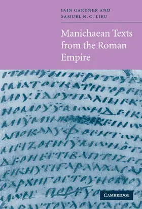 Lieu / Gardner |  Manichaean Texts from the Roman Empire | Buch |  Sack Fachmedien