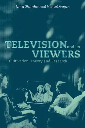 Shanahan / Morgan |  Television and Its Viewers | Buch |  Sack Fachmedien