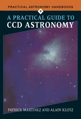Martinez / Klotz |  A Practical Guide to CCD Astronomy | Buch |  Sack Fachmedien