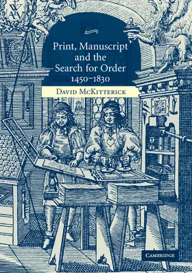 McKitterick |  Print, Manuscript and the Search for Order, 1450-1830 | Buch |  Sack Fachmedien