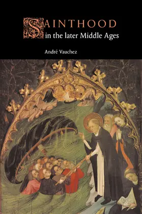 Vauchez |  Sainthood in the Later Middle Ages | Buch |  Sack Fachmedien