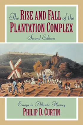 Curtin / Burke |  The Rise and Fall of the Plantation Complex | Buch |  Sack Fachmedien